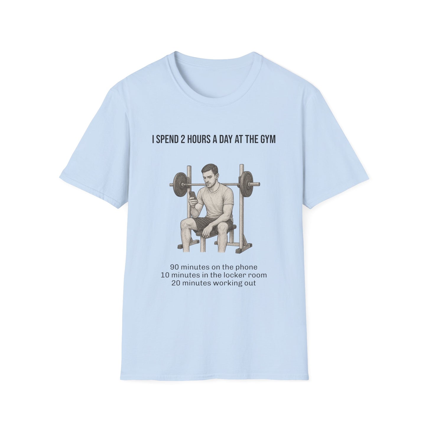 I spend 2 hours at the gym, Funny Gym T-Shirt, Workout Attire, Gift for Fitness Lovers, Unisex Casual Tee