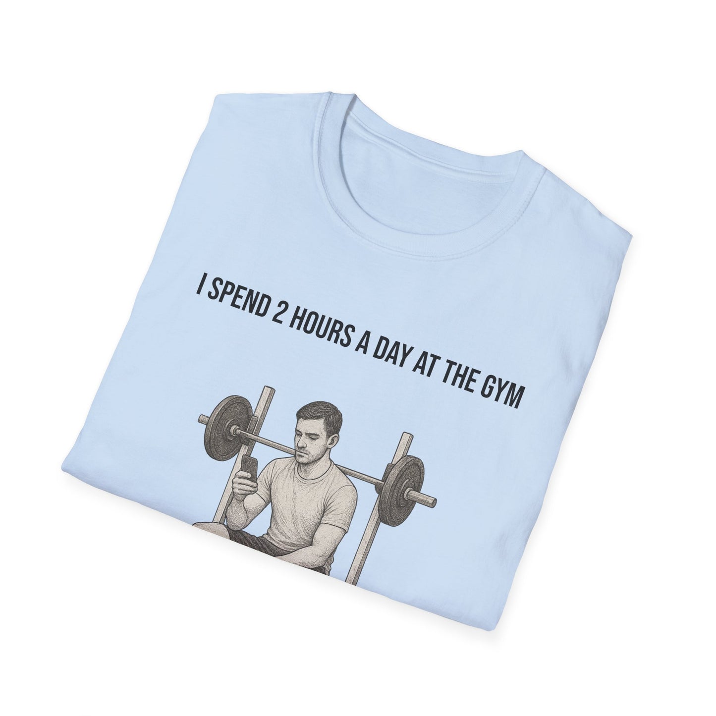 I spend 2 hours at the gym, Funny Gym T-Shirt, Workout Attire, Gift for Fitness Lovers, Unisex Casual Tee