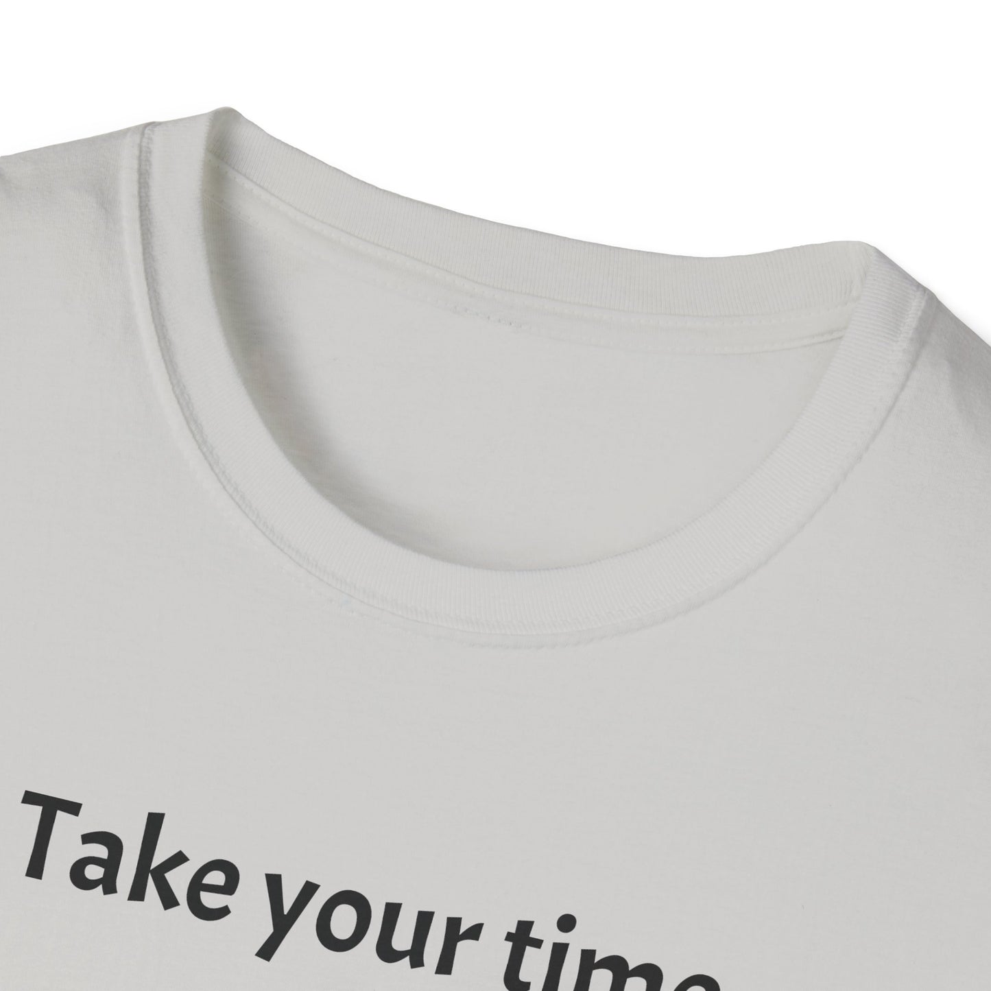 Take Your Time I Have All Day Shirt, Funny Gym T-Shirt, Workout Attire, Gift for Fitness Lovers, Unisex Casual Tee