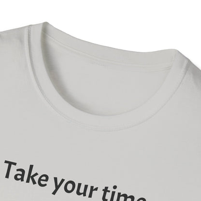 Take Your Time I Have All Day Shirt, Funny Gym T-Shirt, Workout Attire, Gift for Fitness Lovers, Unisex Casual Tee