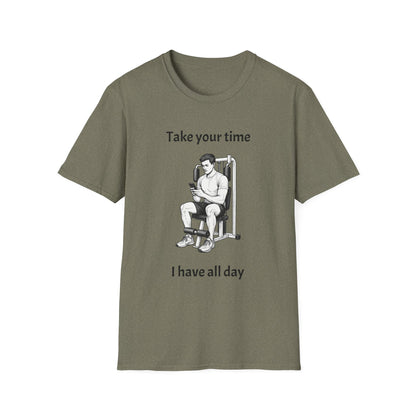 Take Your Time I Have All Day Shirt, Funny Gym T-Shirt, Workout Attire, Gift for Fitness Lovers, Unisex Casual Tee