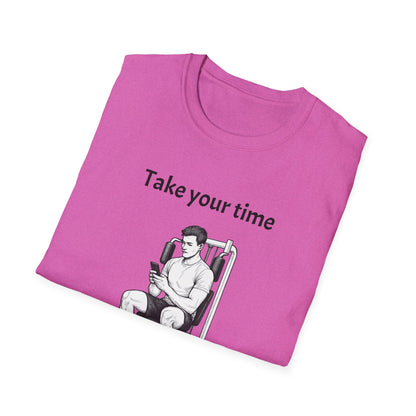 Take Your Time I Have All Day Shirt, Funny Gym T-Shirt, Workout Attire, Gift for Fitness Lovers, Unisex Casual Tee