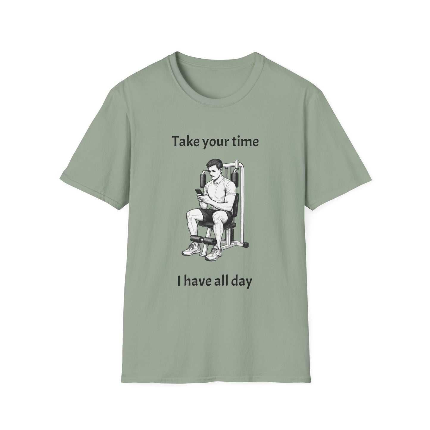 Take Your Time I Have All Day Shirt, Funny Gym T-Shirt, Workout Attire, Gift for Fitness Lovers, Unisex Casual Tee