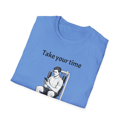 Take Your Time I Have All Day Shirt, Funny Gym T-Shirt, Workout Attire, Gift for Fitness Lovers, Unisex Casual Tee