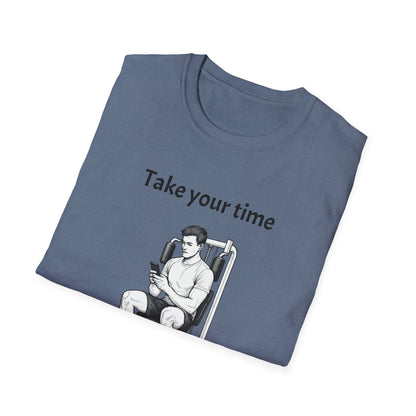 Take Your Time I Have All Day Shirt, Funny Gym T-Shirt, Workout Attire, Gift for Fitness Lovers, Unisex Casual Tee