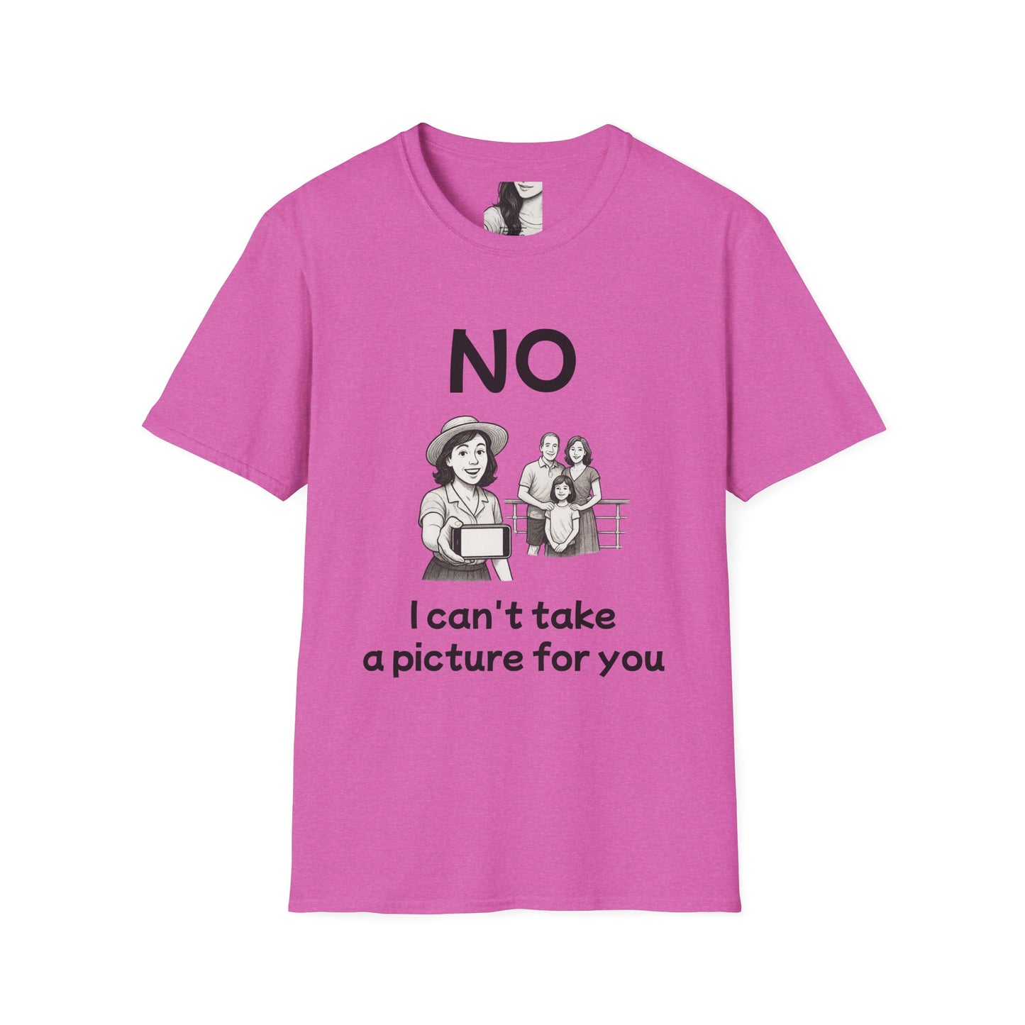 No, I can't take a picture for you, Unisex Casual Tee