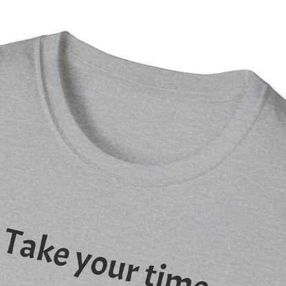 Take Your Time I Have All Day Shirt, Funny Gym T-Shirt, Workout Attire, Gift for Fitness Lovers, Unisex Casual Tee