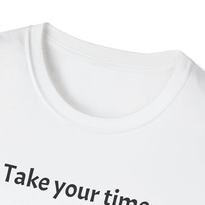 Take Your Time I Have All Day Shirt, Funny Gym T-Shirt, Workout Attire, Gift for Fitness Lovers, Unisex Casual Tee