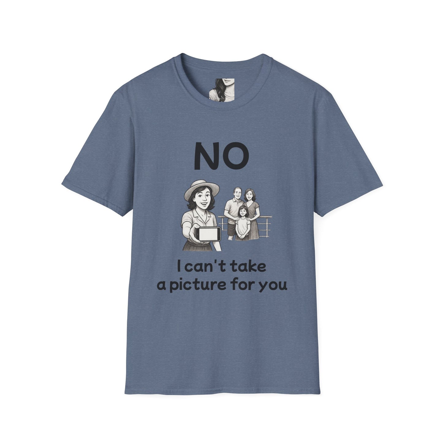 No, I can't take a picture for you, Unisex Casual Tee