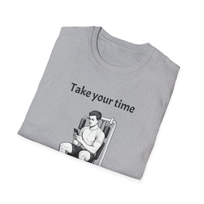 Take Your Time I Have All Day Shirt, Funny Gym T-Shirt, Workout Attire, Gift for Fitness Lovers, Unisex Casual Tee