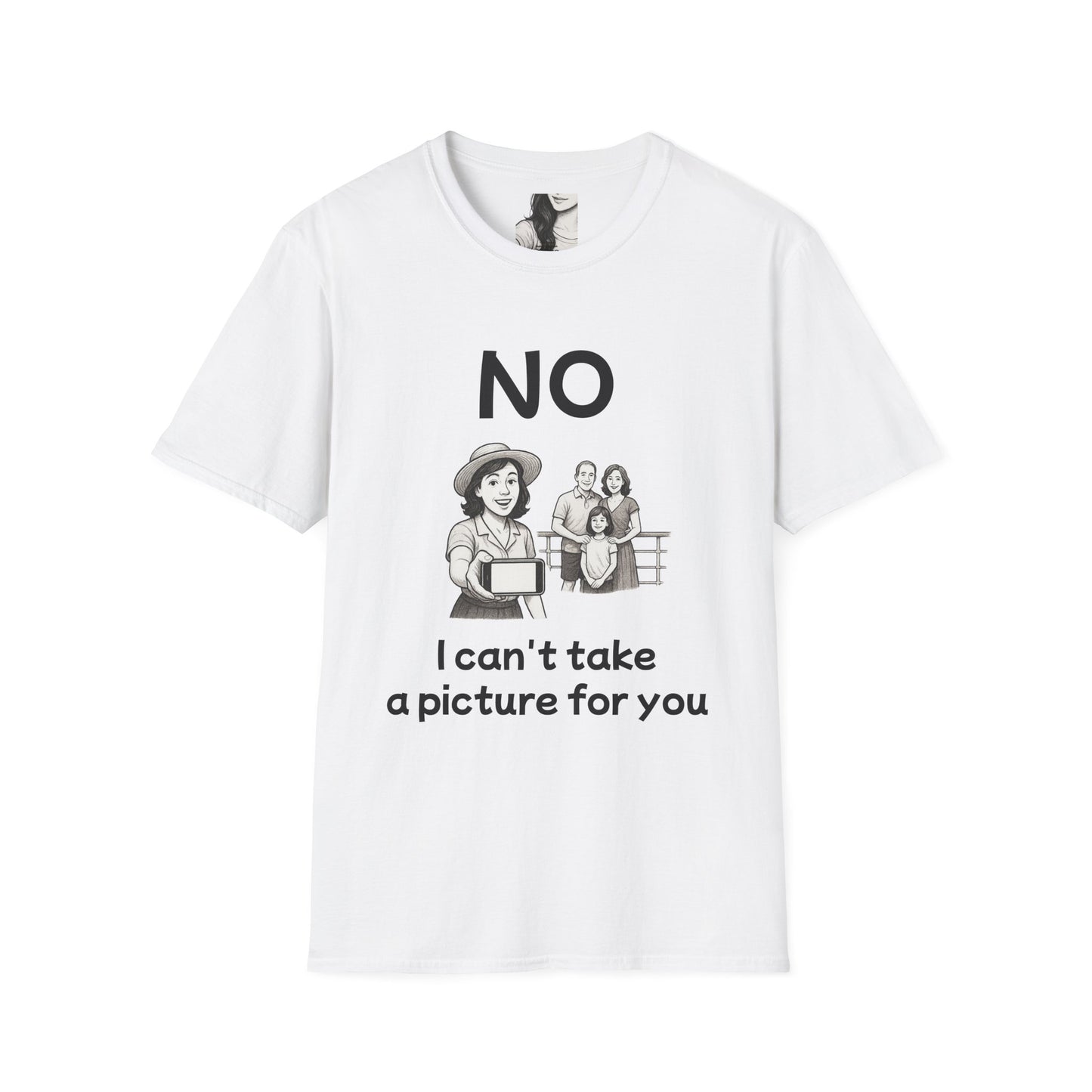 No, I can't take a picture for you, Unisex Casual Tee