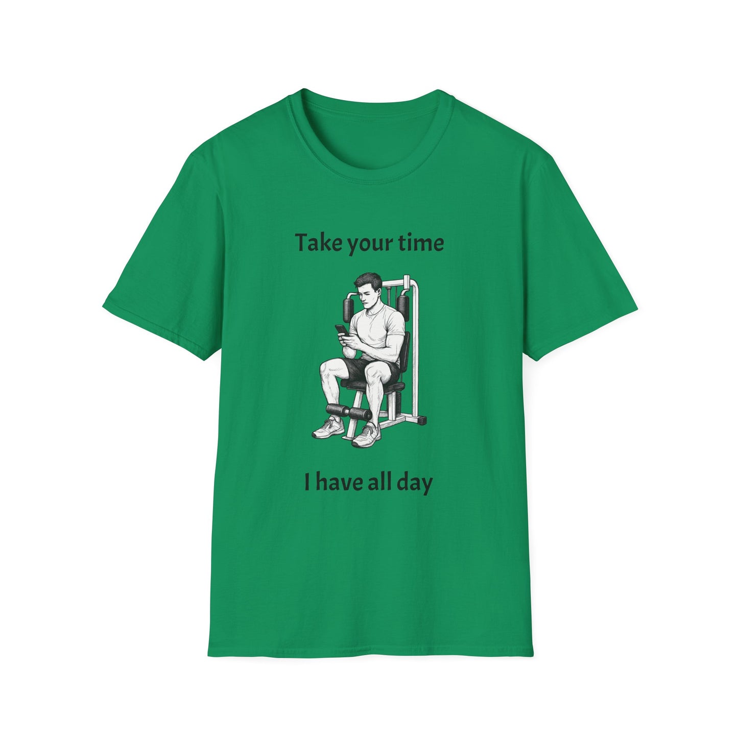 Take Your Time I Have All Day Shirt, Funny Gym T-Shirt, Workout Attire, Gift for Fitness Lovers, Unisex Casual Tee