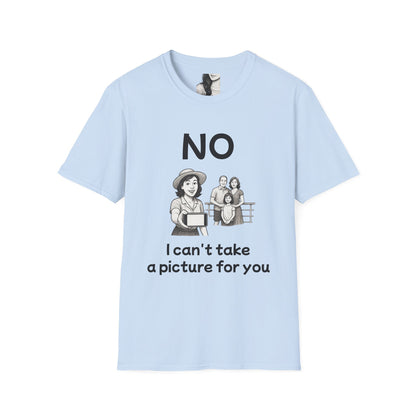 No, I can't take a picture for you, Unisex Casual Tee