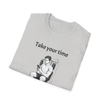 Take Your Time I Have All Day Shirt, Funny Gym T-Shirt, Workout Attire, Gift for Fitness Lovers, Unisex Casual Tee