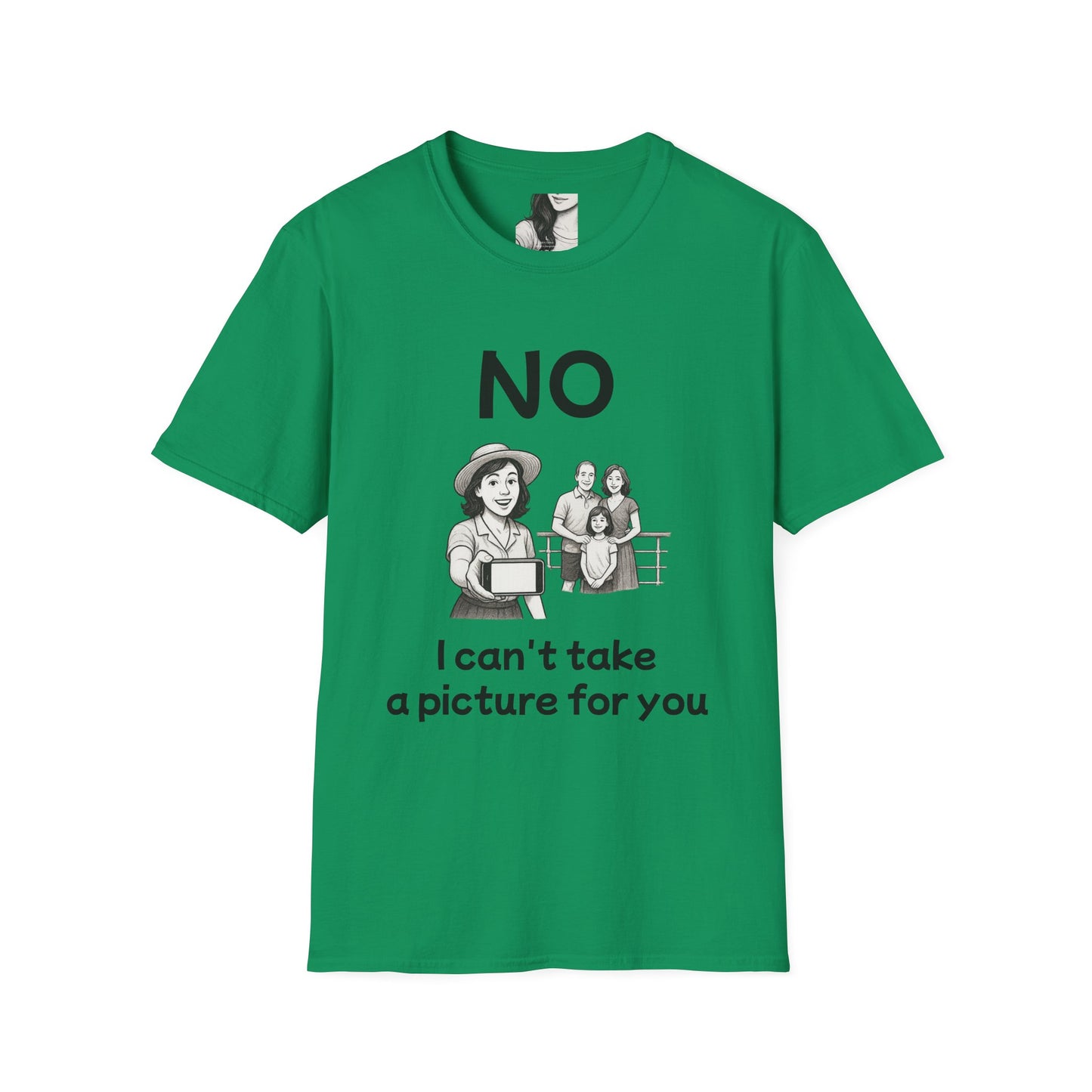 No, I can't take a picture for you, Unisex Casual Tee