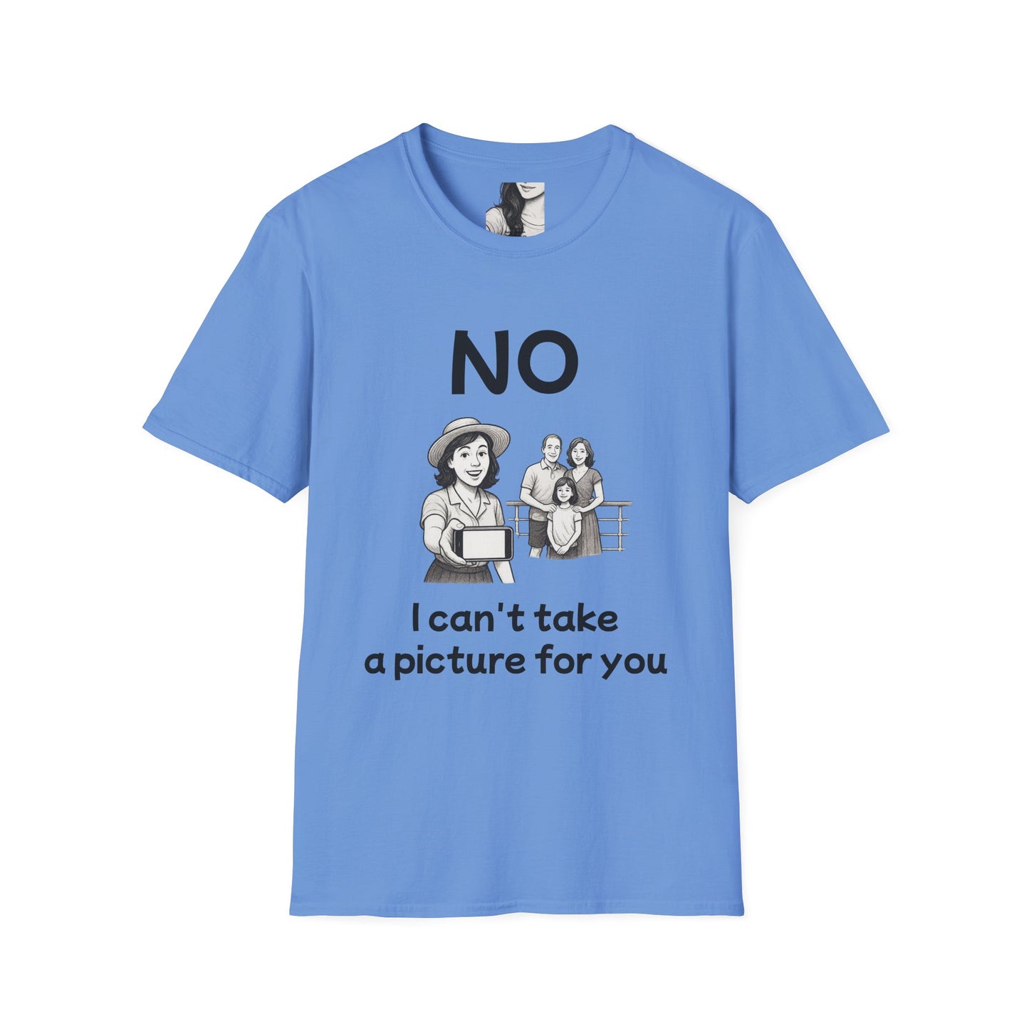 No, I can't take a picture for you, Unisex Casual Tee