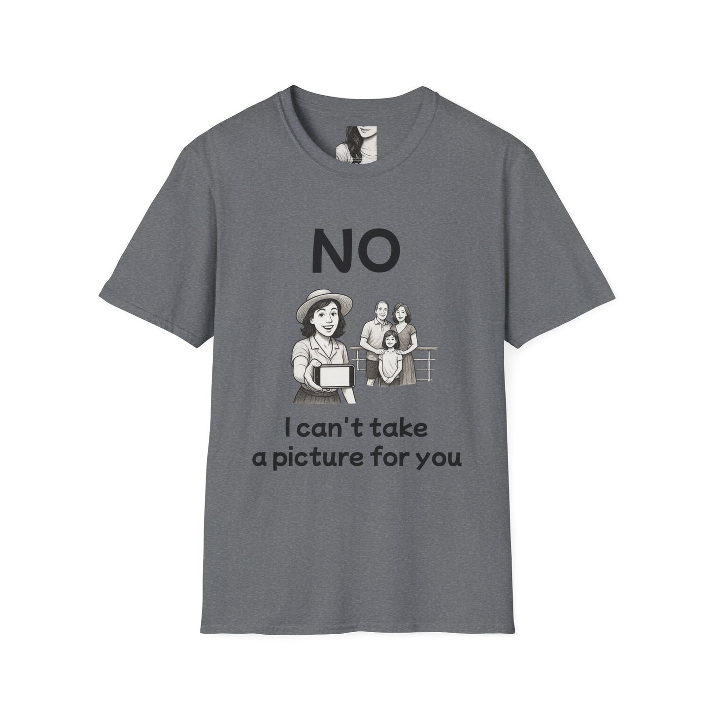 No, I can't take a picture for you, Unisex Casual Tee