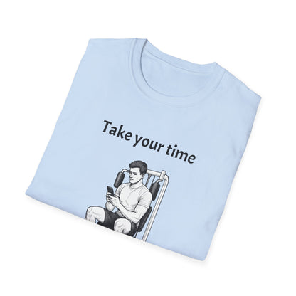 Take Your Time I Have All Day Shirt, Funny Gym T-Shirt, Workout Attire, Gift for Fitness Lovers, Unisex Casual Tee